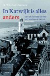Deursen, A.Th. van - In Katwijk is alles anders
