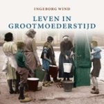 I Wind - Leven in grootmoeders tijd I Wind - Leven in grootmoeders tijd
