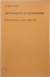 J. van Goor - Jan Kompenie as schoolmaster Dutch Education in Ceylon 1690-1795