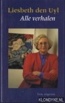 Uyl, Liesbeth den - Alle verhalen
