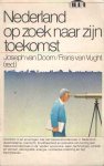 Doorn, Joseph van & Frans van Vught (red.) - Nederland op zoek naar zijn toekomst
