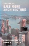 Dorsey, John & James D. Dilts - A Guide to Baltimore Architecture