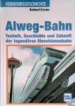 Krischer, Reinhard - Alweg-Bahn. Technik, Geschichte und Zukunft der legendären Einschienenbahn