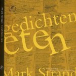 Strand, Mark. - Gedichten eten.
