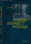 Sluis, Jacob van. - Heidegger - denkwegen en dwaalwegen.
