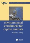 Robert J. (Pontifica Universidade Catolica de Minas Gerais) Young - Environmental Enrichment for Captive Animals