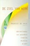- De ziel van werk inspiratieboek voor gezondheid, zingeving, bezieling en werk - De ziel van werk inspiratieboek voor gezondheid, zingeving, bezieling en werk