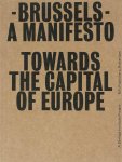 P.V. Aureli, M. Tronti, E. Zenghelis - Brussels - A Manifesto towards the Capital of Europe