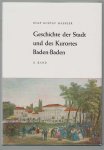 Rolf Gustav Haebler - Geschichte der Stadt und des Kurortes Baden-Baden Bd. 2.