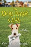 Robinson, Cynthia - The Dog Park Club / A Mystery