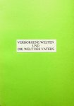 Friedeberg, Georg L.W. von - Verborgene Welten und die Welt des Vaters? Friedeberg, Georg L.W. von - Verborgene Welten und die Welt des Vaters?