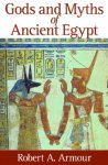 Robert A. Armour - Gods and Myths of Ancient Egypt