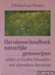 Straten, Michael van - Nieuwe handboek natuurlijke geneeswijzen. Ziekten enkwalen behandelen met alternatieve therapieën