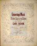 Bohm, Carl: - Geburtstag-Musik. Moderne Suite in vier Sätzen für Pianoforte [zu vier Händen]. Op. 250a. Cplt. in 1 Bande
