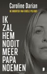Caroline Darian - (1) Ik Zal Hem Nooit Meer Papa Noemen
