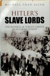 Michael Thad Allen - Hitler's Slave Lords