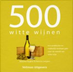 Natasha Hughes - 500 witte wijnen een praktische en makkelijk leesbare gids over de wereld van witte wijn