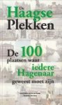 MAHIEU, INEKE / GAALEN, AD VAN - De Haagse plekken. De 100 plaatsen waar iedere Hagenaar geweest moet zijn