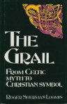 LOOMIS, Roger Sherman - The Grail From Celtic Myth to Christian Symbol