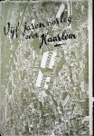 Nieuwenhuis, G.M. - Vijf jaren oorlog over Haarlem : verslag van de gemeentelijke bemoeiïngen van 1940-1945 / [samenst.: G.M. Nieuwenhuis]
