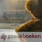 Kunz-Dankers, Hanneke - Lentekind --- Als je kind sterft - dagboek van een moeder