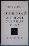 Piet Grijs - Brandt Corstius, Hugo - Vrijdag? Dit moet cultuur zijn! Piet Grijs - Brandt Corstius, Hugo - Vrijdag? Dit moet cultuur zijn!