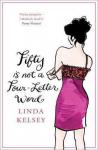 Kelsey, Linda - Fifty Is Not a Four-Letter Word