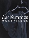 Visser , Mart . [ isbn 9789063691769 ] - Mart Visser Les Femmes . ( Over the years Mart Visser has built up an impressive oeuvre. Not only has he succeeded in giving modern allure to haute couture in the Netherlands, he has created a new and bespoke look.  -