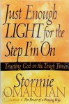 Stormie Omartian - Just Enough Light for the Step I'm on Trusting God in the Tough Times