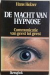 Holzer, Hans - DE MACHT VAN HYPNOSE. Communicatie van geest tot geest.