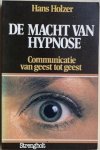 Holzer, Hans - DE MACHT VAN HYPNOSE. Communicatie van geest tot geest.