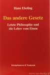 EBELING, H. - Das andere Gesetz. Letzte Philosophie und die Lehre vom Einen.