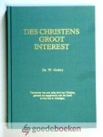Guthry (William Guthrie), W. - Des Christens Groot Interest  --- Toetssteen van ons zalig deel aan Christus, getoetst en aangewezen wie het heeft het hoe het te verkrijgen.
