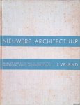 Vriend J.J. - Nieuwere Architectuur. Beknopt overzicht van de historische ontwikkeling van de architectuur