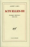 CAMUS, Albert - Actuelles III (tome 3). Chroniques algériens 1939-1958