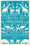 Jerry Fodor - What Darwin Got Wrong
