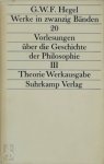 G.W.F. Hegel - Vorlesungen über die Geschichte der Philosophie III Theorie Werkausgabe