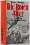 MARX, K., ENGELS, F., HAMMEN, O.J. - Die Roten 48er. Karl Marx und Friedrich Engels. Übertragen aus dem Englischen von H.J. Thomas.