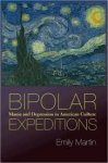 Martin, Emily - Bipolar Expeditions - Mania and Depression in American Culture / Mania and Depression in American Culture