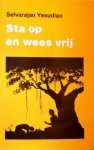 Yesudian , Selvarajan . [ isbn 9789020240771 ] 3418 - Sta op en Wees Vrij . ( Gedachten en gesprekken over yoga met illustraties van de schrijver ) Filosofische wijsheden en praktische raadgevingen van een Indiase yogi die in het Westen woont.  -