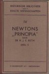 Beth, Dr. H.J.E - Historische Bibliotheek voor de Exacte Wetenschappel Deel IV: Newton's Principia, Eerste deel. Historische Bibliotheek voor de Exacte Wetenschappel Deel V: Newton's Principia, Tweede deel