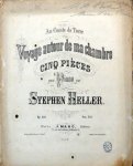 Heller, Stephen: - [Op. 140] Voyage autour de ma chambre. Cinq pièces pour piano... op. 140