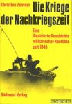 Zentner, Christian - Die Kriege der Nachkriegzeit. Eine illustrierte Geschichte militaerischer Konflikte seit 1945
