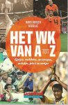 Nicolaï, Hans-Jörgen - Het WK van A tot Z -Lijstjes, anekdotes, quizvragen, verhalen, foto's en weetjes