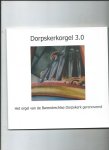 Meer, Tineke van der (ea) - Dorpskerkorgel 3.0 - Het orgel van de Barendrechtse Dorpskerk gerenoveerd
