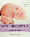 Stephanie Lampe - Baby in een droomritme het recept voor een blije baby tot 1 jaar naar een regelmaat zonder huilen