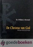 Ouweneel, Dr. Willem J. - De Christus van God *nieuw* - nu van 29,90 voor --- Ontwerp van een christologie, Evangelisch-Dogmatische Reeks deel 2 Ouweneel, Dr. Willem J. - De Christus van God *nieuw* - nu van 29,90 voor --- Ontwerp van een christologie, Evangelisch-Dogmatische Reeks deel 2