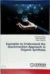 Dhananjay Pandya, Mitesh Gondaliya, Yogesh Naliapara - Examples to Understand the Disconnection Approach in Organic Synthesis