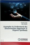 Dhananjay Pandya 284086, Mitesh Gondaliya 284087, Yogesh Naliapara 284088 - Examples to Understand the Disconnection Approach in Organic Synthesis