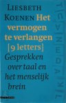 Liesbeth Koenen - Het vermogen te verlangen gesprekken over taal en het menselijk brein